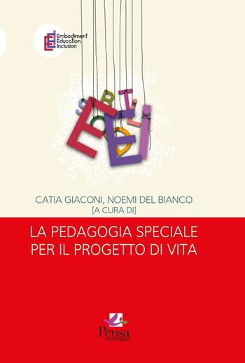La pedagogia speciale per il progetto di vita  - Libro Pensa Multimedia 2025, Embodiment education inclusion | Libraccio.it