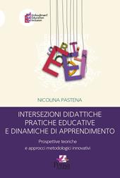 Intersezioni didattiche pratiche educative e dinamiche di apprendimento. Prospettive teoriche e approcci metodologici innovativi