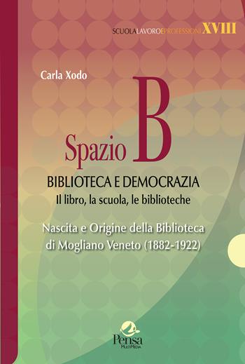 Spazio B. Biblioteca e democrazia - Carla Xodo - Libro Pensa Multimedia 2025, Scuola, lavoro e professioni | Libraccio.it