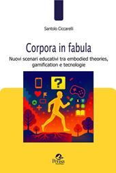 Corpora in fabula. Nuovi scenari educativi tra embodied theories, gamification e tecnologie