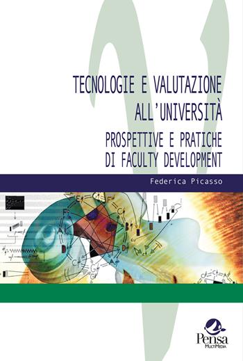 Tecnologie e valutazione all’università. Prospettive e pratiche di faculty development - Federica Picasso - Libro Pensa Multimedia 2025, Valutare | Libraccio.it