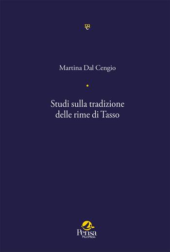 Studi sulla tradizione delle rime di Tasso - Martina Dal Cengio - Libro Pensa Multimedia 2025, Mele cotogne | Libraccio.it