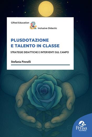 Plusdotazione e talento in classe. Strategie didattiche e interventi sul campo - Stefania Pinnelli - Libro Pensa Multimedia 2025 | Libraccio.it