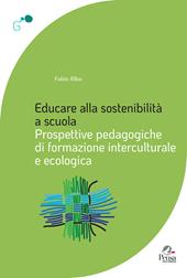 Educare alla sostenibilità a scuola. Prospettive pedagogiche di formazione interculturale e ecologica