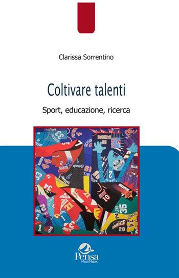 Coltivare talenti. Sport, educazione, ricerca - Sorrentino Clarissa - Libro Pensa Multimedia 2025, Pedagogie e didattica in movimento | Libraccio.it