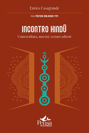 Incontro hindu. Controcultura, maestri, scenari odierni - Enrico Casagrande - Libro Pensa Multimedia 2026, Pratiche dialogiche | Libraccio.it