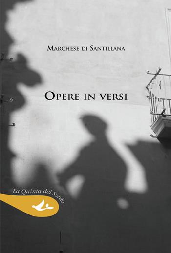 Opere in versi - Marchese Di Santillana - Libro Pensa Multimedia 2026, La quinta del sordo | Libraccio.it