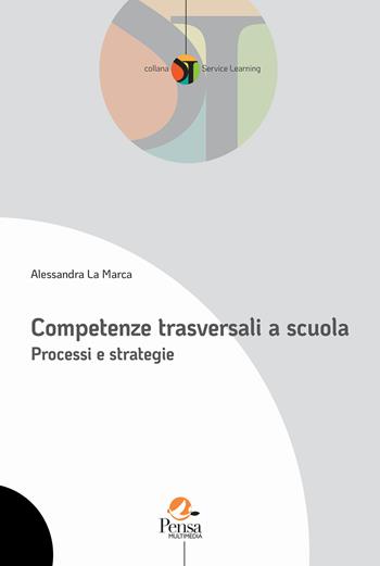 Competenze trasversali a scuola. Processi e strategie - Alessandra La Marca - Libro Pensa Multimedia 2026 | Libraccio.it