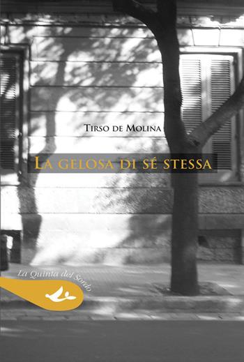 La gelosa di sé stessa - Tirso de Molina - Libro Pensa Multimedia 2026, La quinta del sordo | Libraccio.it