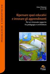 Ripensare spazi educativi e innovare gli apprendimenti. Per un rinnovato rapporto fra pedagogia e architettura