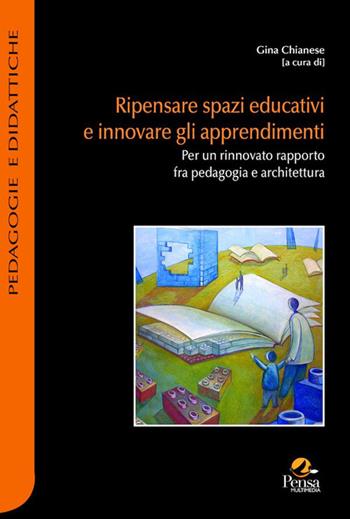 Ripensare spazi educativi e innovare gli apprendimenti. Per un rinnovato rapporto fra pedagogia e architettura  - Libro Pensa Multimedia 2026, Pedagogie e didattiche | Libraccio.it