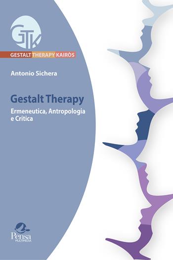Gestalt therapy. Ermeneutica, antropologia e critica - Antonio Sichera - Libro Pensa Multimedia 2026, Gestalt therapy kairòs | Libraccio.it