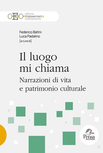 Il luogo mi chiama. Narrazioni di vita e patrimonio culturale  - Libro Pensa Multimedia 2026, Officina empowerment e orientamento | Libraccio.it