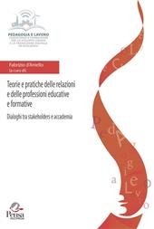 Teorie e pratiche delle relazioni e delle professioni educative e formative. Dialoghi tra stakeholders e accademia