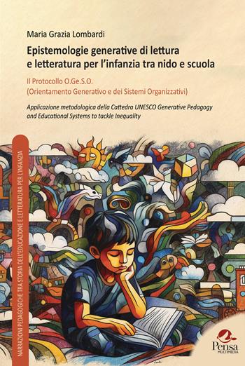 Epistemologie generative di lettura e letteratura per l’infanzia tra nido e scuola. Il Protocollo O.Ge.S.O. (Orientamento Generativo e dei Sistemi Organizzativi) - Maria Grazia Lombardi - Libro Pensa Multimedia 2026 | Libraccio.it
