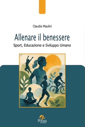 Allenare il benessere. Sport, educazione e sviluppo umano - Claudia Maulini - Libro Pensa Multimedia 2026, Pedagogie e didattica in movimento | Libraccio.it