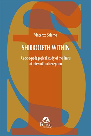 Shibboleth within. A socio-pedagogical study of the limits of intercultural reception - Vincenzo Salerno - Libro Pensa Multimedia 2026, La società formativa | Libraccio.it