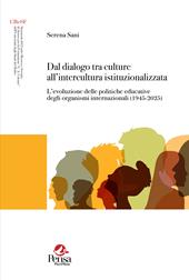 Dal dialogo tra culture all’intercultura istituzionalizzata. L’evoluzione delle politiche educative degli organismi internazionali (1945-2025)