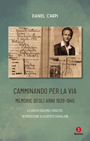 Camminando per la via. Memorie degli anni 1938-1945 - Daniel Carpi - Libro Giuntina 2023, Vite | Libraccio.it