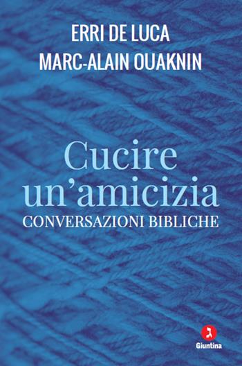 Cucire un'amicizia. Conversazioni bibliche - Erri De Luca, Marc-Alain Ouaknin - Libro Giuntina 2024, Le perline | Libraccio.it