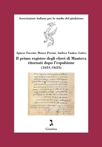 Il primo registro degli ebrei di Mantova ritornati dopo l’espulsione (1631-1633) - Agnese Faccini, Mauro Perani, Andrea Yaakov Lattes - Libro Giuntina 2024, Fuori collana | Libraccio.it