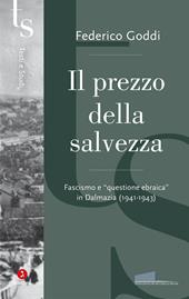 Il prezzo della salvezza. Fascismo e «questione ebraica» in Dalmazia (1941-1943)