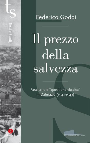Il prezzo della salvezza. Fascismo e «questione ebraica» in Dalmazia (1941-1943) - Federico Goddi - Libro Giuntina 2026, Fuori collana | Libraccio.it