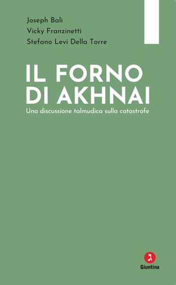 Il forno di Akhnai. Una discussione talmudica sulla catastrofe - Joseph Bali, Vicky Fanzinetti, Stefano Levi Della Torre - Libro Giuntina 2025, Fuori collana | Libraccio.it
