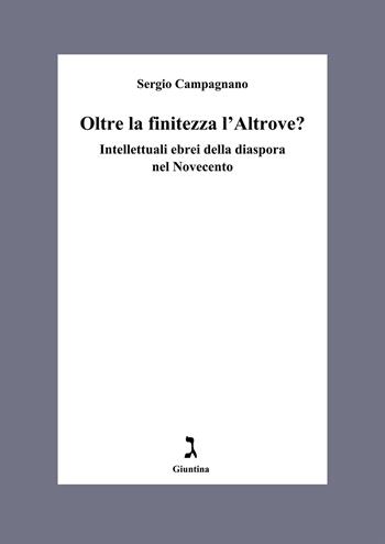 Oltre la finitezza l'altrove? Intellettuali ebrei della diaspora nel Novecento - Sergio Campagnano - Libro Giuntina 2026, Fuori collana | Libraccio.it