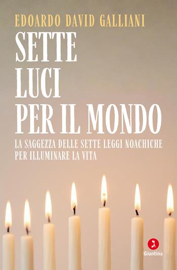 Sette luci per il mondo. La saggezza delle sette leggi noachiche per illuminare la vita - Edoardo David Galliani - Libro Giuntina 2026, Le perline | Libraccio.it