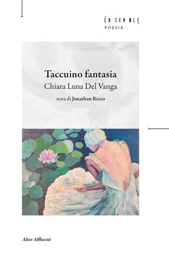 Taccuino fantasia - Chiara Luna Del Vanga - Libro Ensemble 2026, Alter Affluenti | Libraccio.it