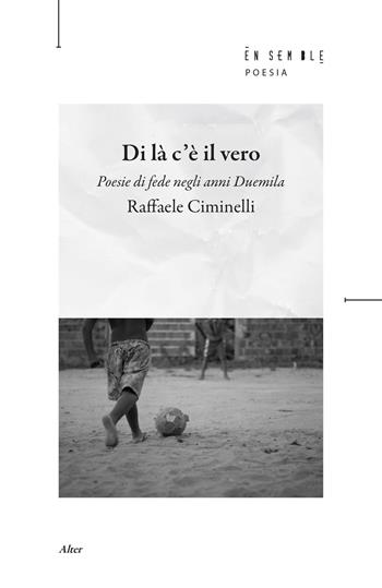 Di là c'è il vero - Raffaele Ciminelli - Libro Ensemble 2026, Alter | Libraccio.it