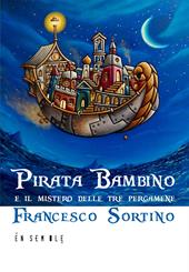 Pirata bambino e il mistero delle tre pergamene