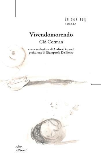 Vivendomorendo - Cid Corman - Libro Ensemble 2026, Alter Affluenti | Libraccio.it