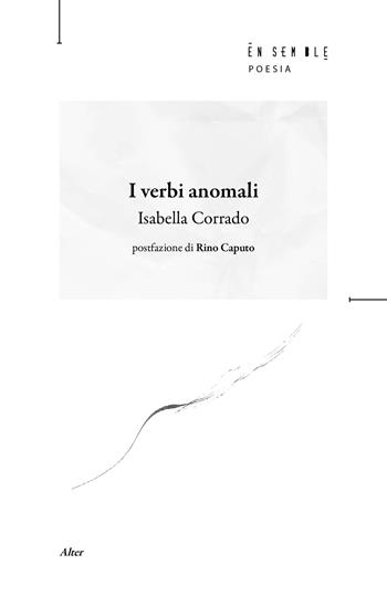 I verbi anomali - Isabella Corrado - Libro Ensemble 2026, Alter | Libraccio.it
