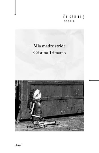 Mia madre stride - Cristina Trimarco - Libro Ensemble 2026, Alter | Libraccio.it