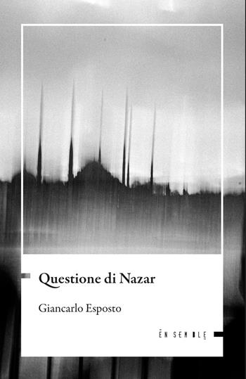 Questione di Nazar - Giancarlo Esposto - Libro Ensemble 2026, Échos | Libraccio.it