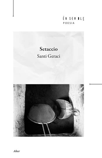 Setaccio - Santi Geraci - Libro Ensemble 2026, Alter | Libraccio.it
