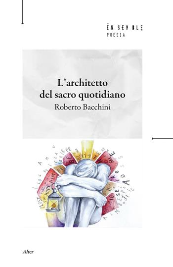 L'architetto del sacro quotidiano - Roberto Bacchini - Libro Ensemble 2026, Alter | Libraccio.it