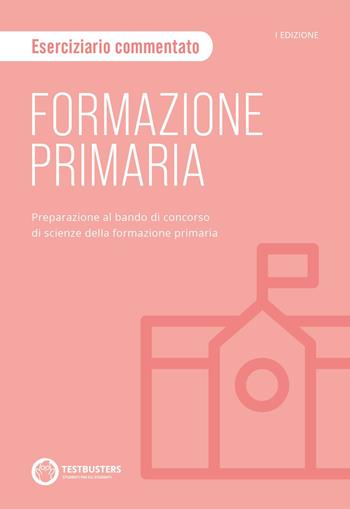 Formazione primaria. Eserciziario  - Libro Testbusters 2023 | Libraccio.it
