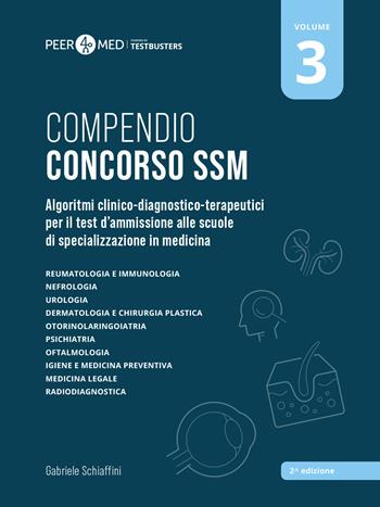 Peer4Med. Compendio Concorso SSM. Scuole di specializzazione in medicina. Vol. 3: Algoritmi clinico-diagnostico-terapeutici per il test d'ammissione alle scuole di specializzazione in medicina - Gabriele Schiaffini - Libro Testbusters 2024 | Libraccio.it