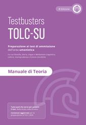 Testbusters TOLC-SU. Manuale di teoria. Preparazione al test di ammissione alle facoltà umanistiche