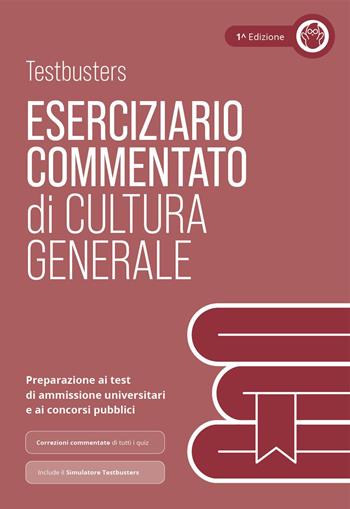 Testbusters Cultura Generale - Eserciziario Commentato  - Libro Testbusters 2025 | Libraccio.it