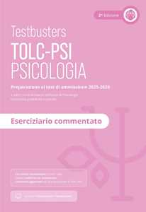 Testbusters TOLC-PSI 2025 - Eserciziario Commentato. Con Simulatore Testbusters