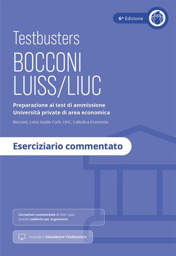 Testbusters Bocconi e LUISS. Eserciziario Commentato. Con simulatore Testbusters  - Libro Testbusters 2025 | Libraccio.it