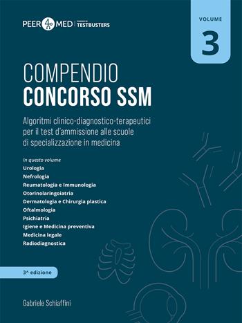 Peer4Med. Compendio Concorso SSM. Scuole di specializzazione in medicina. Vol. 3: Algoritmi clinico-diagnostico-terapeutici per il test d'ammissione alle scuole di specializzazione in medicina - Gabriele Schiaffini - Libro Testbusters 2024 | Libraccio.it