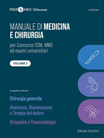 Peer4Med. Manuale di Medicina e Chirurgia SSM. Chirurgia generale, Anestesia e Ortopedia - Gabriele Schiaffini - Libro Testbusters 2025 | Libraccio.it