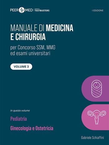 Peer4Med. Manuale di medicina e chirurgia SSM. Vol. 3: Pediatria, ginecologia e ostetricia - Gabriele Schiaffini - Libro Testbusters 2025 | Libraccio.it
