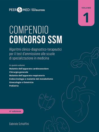 Peer4Med. Compendio Concorso SSM. Vol. 1: Algoritmi clinico-diagnostico-terapeutici per il test d'ammissione alle scuole di specializzazione in medicina - Gabriele Schiaffini - Libro Testbusters 2025 | Libraccio.it