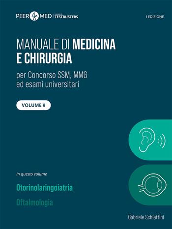 Peer4Med. Manuale di medicina e chirurgia SSM. Vol. 9: Otorinolaringoiatria e oftalmologia - Gabriele Schiaffini - Libro Testbusters 2025 | Libraccio.it